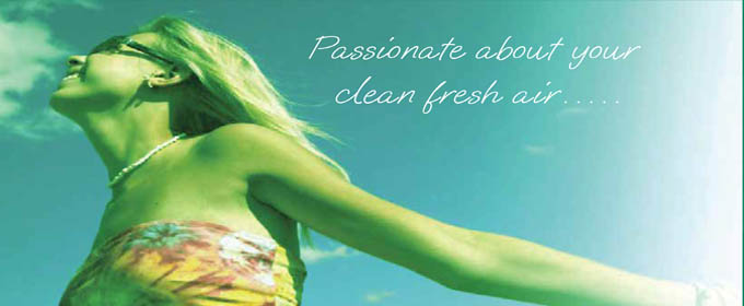 "Passionate about your clean fresh air...."